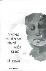 Những Chuyến Bay Tìm Về Miền Ký Ức - 
Hải Châu