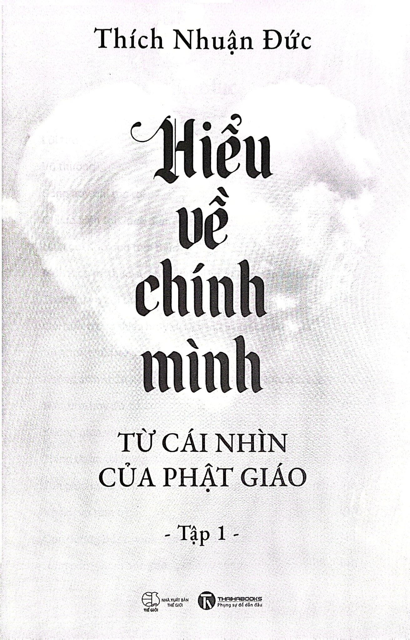 Hiểu Về Chính Mình Từ Cái Nhìn Của Phật Giáo - Tập 1 - Thích Nhuận Đức