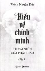Hiểu Về Chính Mình Từ Cái Nhìn Của Phật Giáo - Tập 1 - Thích Nhuận Đức