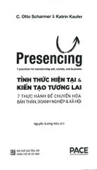 Tỉnh Thức Hiện Tại Và Kiến Tạo Tương Lai - Presencing - 7 Thực Hành Để Chuyển Hóa Bản Thân, Doanh Nghiệp & Xã Hội - Otto Scharmer Và Katrin Kaufer