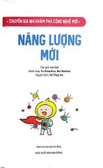 Chuyên Gia Nhí Khám Phá Công Nghệ Mới - Năng Lượng Mới - Nhiều Tác Giả