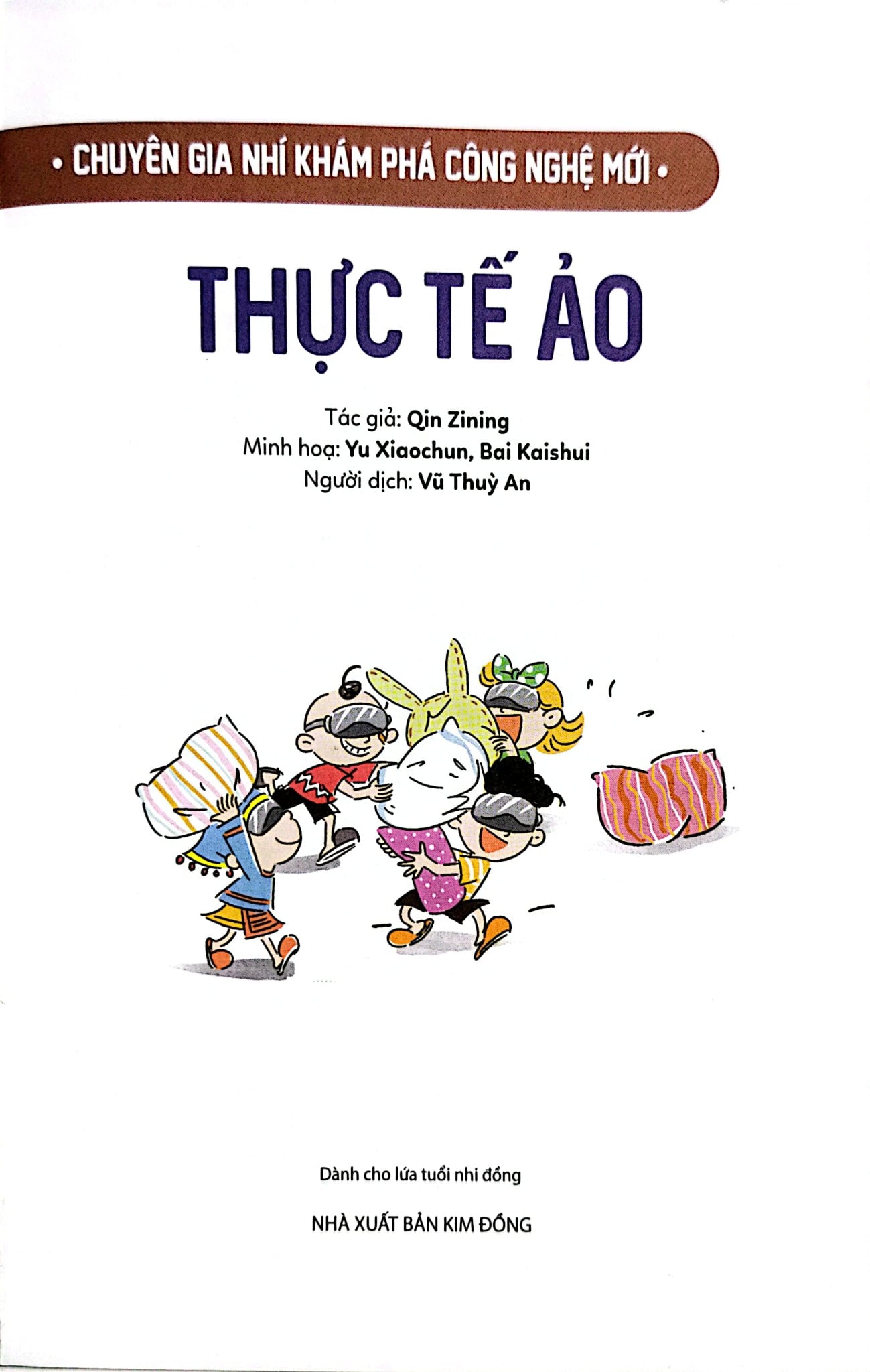 Chuyên Gia Nhí Khám Phá Công Nghệ Mới - Thực Tế Ảo - Nhiều Tác Giả
