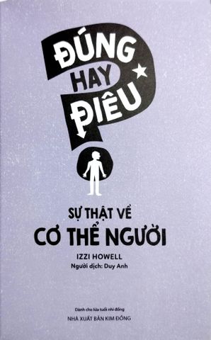  Đúng Hay Điêu - Sự Thật Về Cơ Thể Người - Izzi Howell 