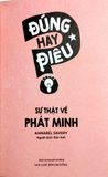  Đúng Hay Điêu - Sự Thật Về Phát Minh - Annabel Savery 