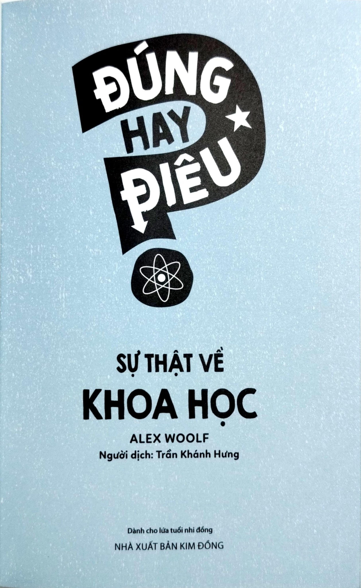 Đúng Hay Điêu - Sự Thật Về Khoa Học - Alex Woolf