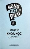  Đúng Hay Điêu - Sự Thật Về Khoa Học - Alex Woolf 