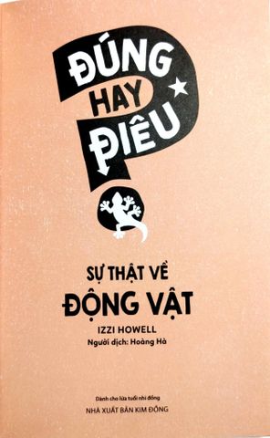 Đúng Hay Điêu - Sự Thật Về Động Vật - Izzi Howell 