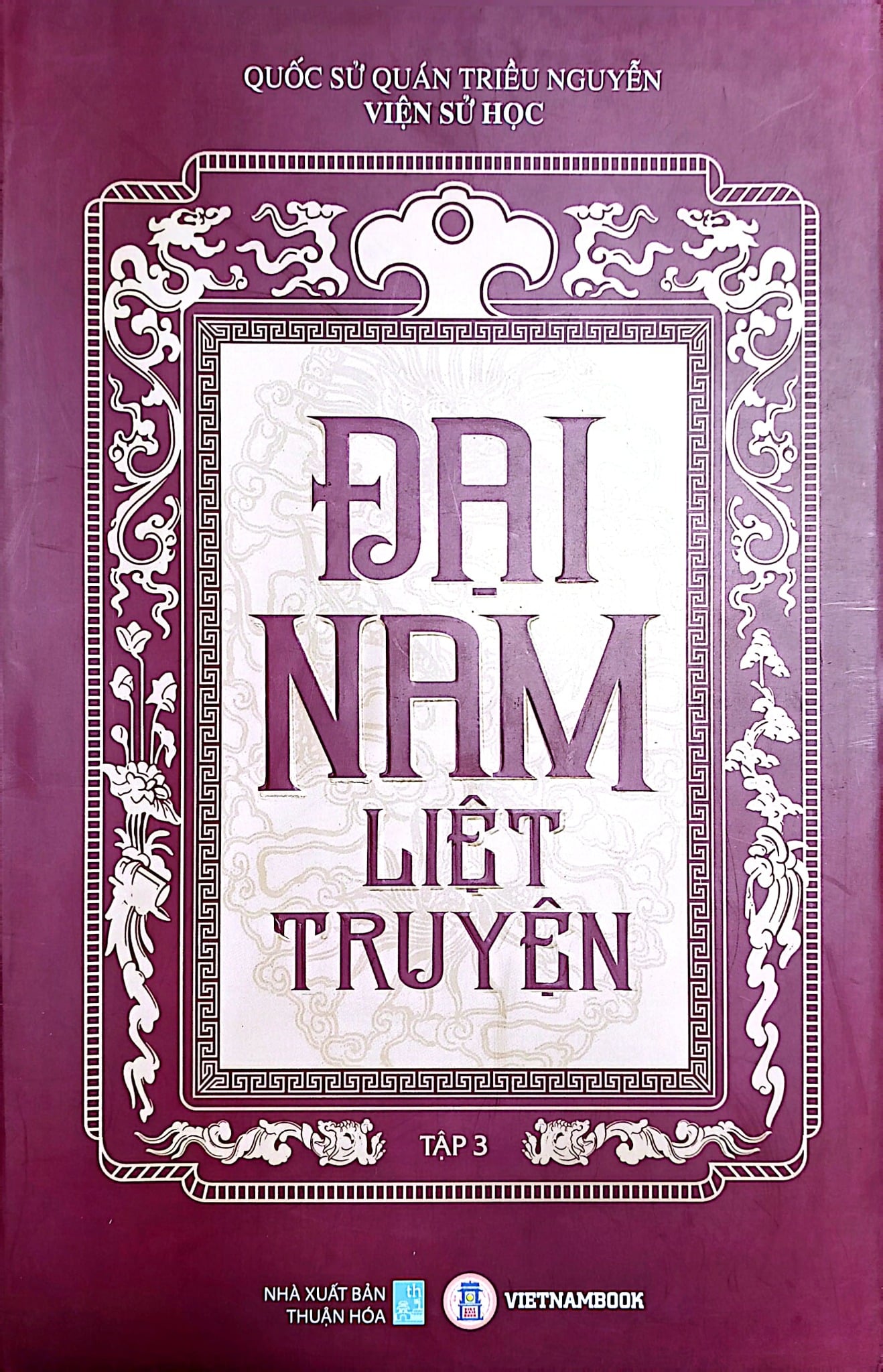 Đại Nam Liệt Truyện (Bộ 7 Tập) - Quốc Sử Quán Triều Nguyễn