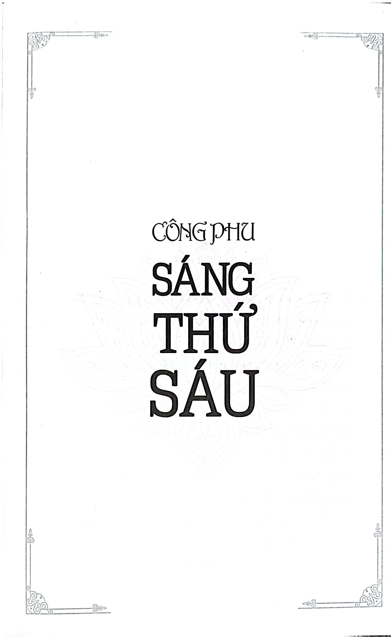 Nhật Tụng Thiền Môn Giảng Giải - Công Phu Nở Đóa Sen Ngàn Cánh - Tập 5 - Công Phu Ngày Thứ Sáu - Thích Nhất Hạnh