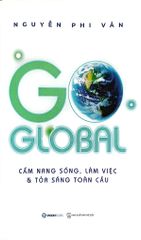 Go Global - Cẩm Nang Sống, Làm Việc Và Tỏa Sáng Toàn Cầu - 
Nguyễn Phi Vân