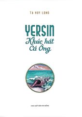 Yersin - Khúc Hát Cá Ông - Tạ Huy Long