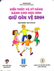 Kiến Thức Và Kỹ Năng Dành Cho Học Sinh - Giữ Gìn Vệ Sinh - Dreamland