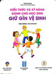 Combo 6 Cuốn Kiến Thức Và Kỹ Năng Dành Cho Học Sinh ( Chăm Sóc Sức Khỏe + Sức Khỏe Và Bệnh Thường Gặp + Những Việc Cần Làm + Giữ Gìn Vệ Sinh + Thể Dục, Vui Chơi, Nghỉ Ngơi, Ăn Uống + An Toàn Ở Nhà, Ra Đường, Trong Trường )