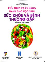 Combo 6 Cuốn Kiến Thức Và Kỹ Năng Dành Cho Học Sinh ( Chăm Sóc Sức Khỏe + Sức Khỏe Và Bệnh Thường Gặp + Những Việc Cần Làm + Giữ Gìn Vệ Sinh + Thể Dục, Vui Chơi, Nghỉ Ngơi, Ăn Uống + An Toàn Ở Nhà, Ra Đường, Trong Trường )