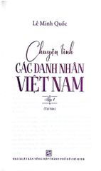 Chuyện Tình Các Danh Nhân Việt Nam - Tập 1 - Lê Minh Quốc