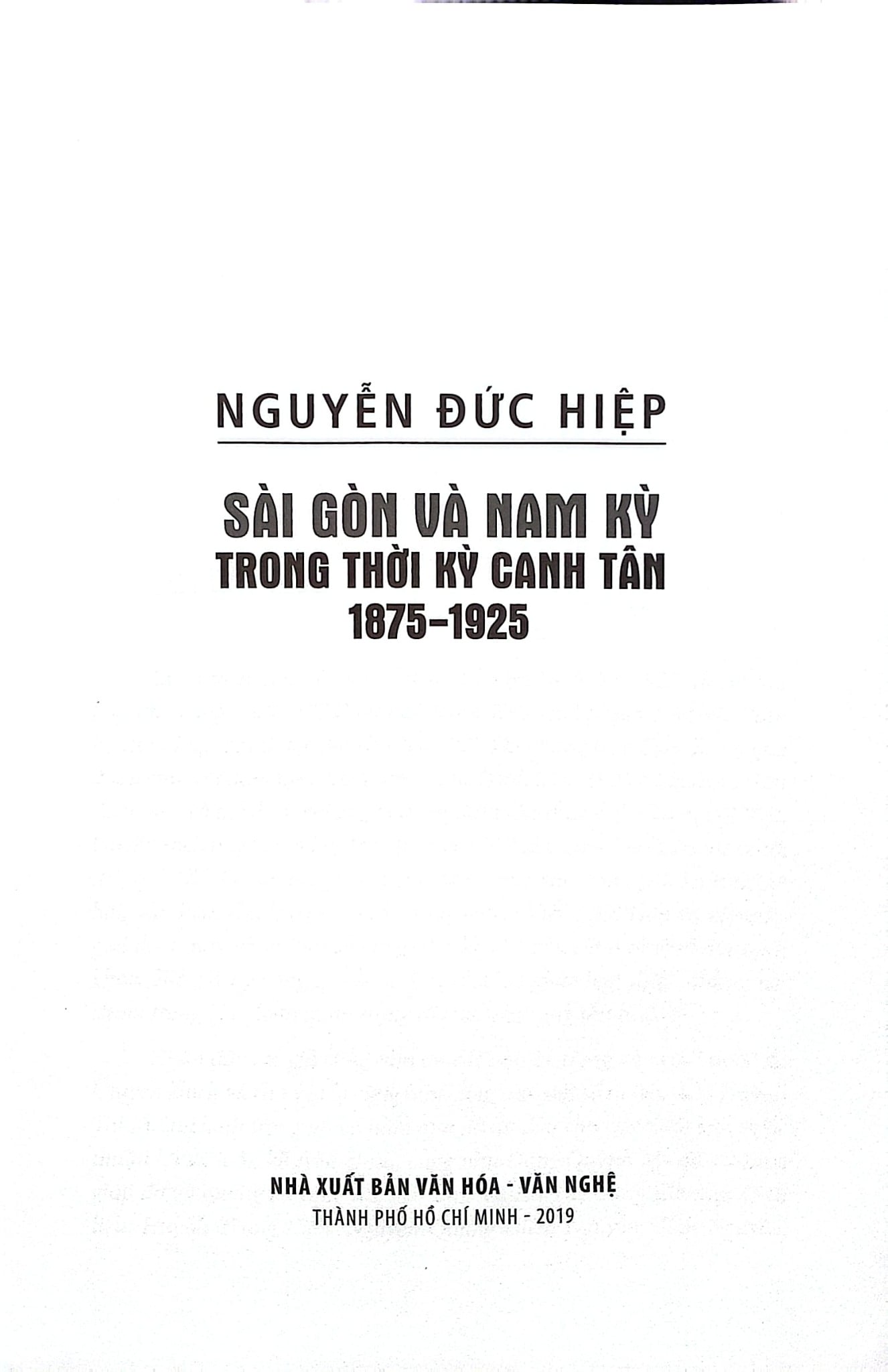 Sài Gòn Và Nam Kỳ Trong Thời Canh Tân 1875 - 1925 - Nguyễn Đức Hiệp