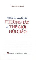 Lịch Sử Các Quan Hệ Giữa Phương Tây Và Thế Giới Hồi Giáo - Nguyễn Thọ Nhân