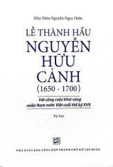 Lễ Thành Hầu Nguyễn Hữu Cảnh (1650-1700) - Như Hiên Nguyễn Ngọc Hiền