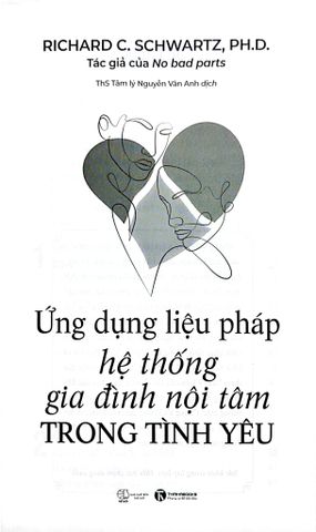  Ứng Dụng Liệu Pháp Hệ Thống Gia Đình Nội Tâm Trong Tình Yêu - Richard C. Schwartz, Ph.D. 