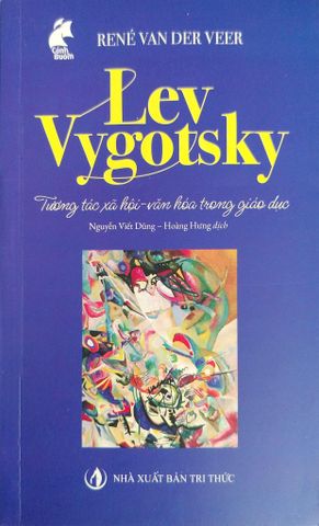  Lev Vygotsky Tương Tác Xã Hội - Văn Hóa Trong Giáo Dục - René Van Der Veer 