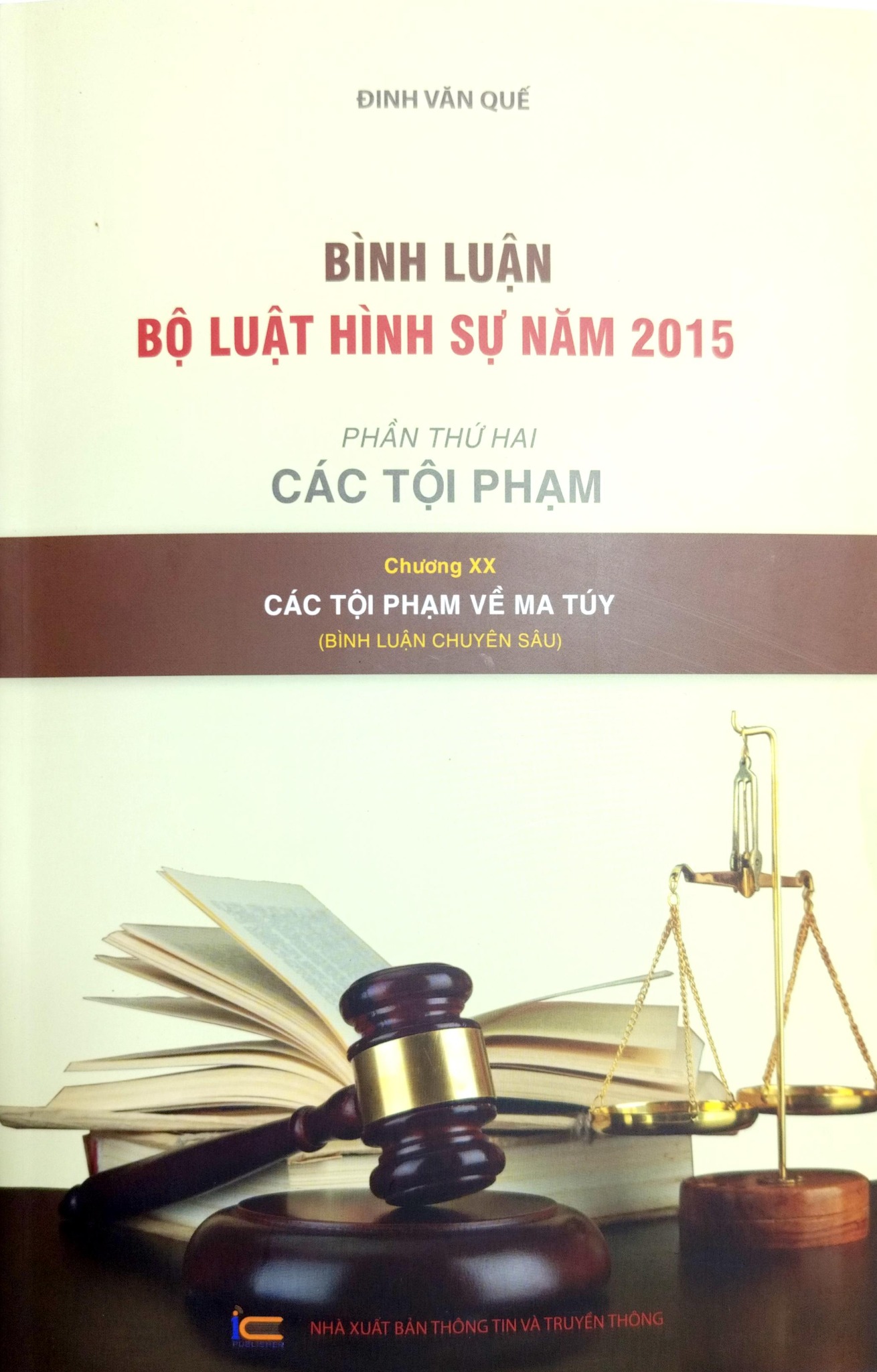 Bình Luận Bộ Luật Hình Sự 2015 - Phần 2 Các Tội Phạm - Chương XX - Các Tội Phạm Về Ma Túy - Đinh Văn Quế