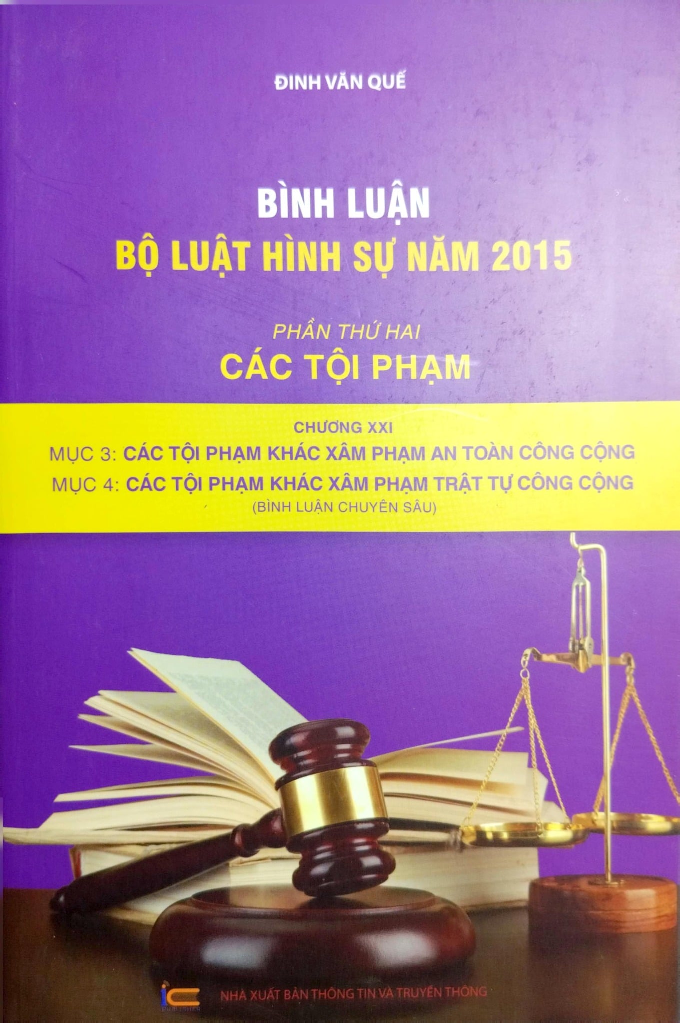 Bình Luận Bộ Luật Hình Sự Năm 2015 - Phần Thứ Hai - Các Tội Phạm Chương XXI - Mục 3: Các Tội Phạm Khác Xâm Phạm An Toàn Công Cộng; Mục 4: Các Tội Phạm Khác Xâm Phạm Trật Tự Công Cộng - Đinh Văn Quế