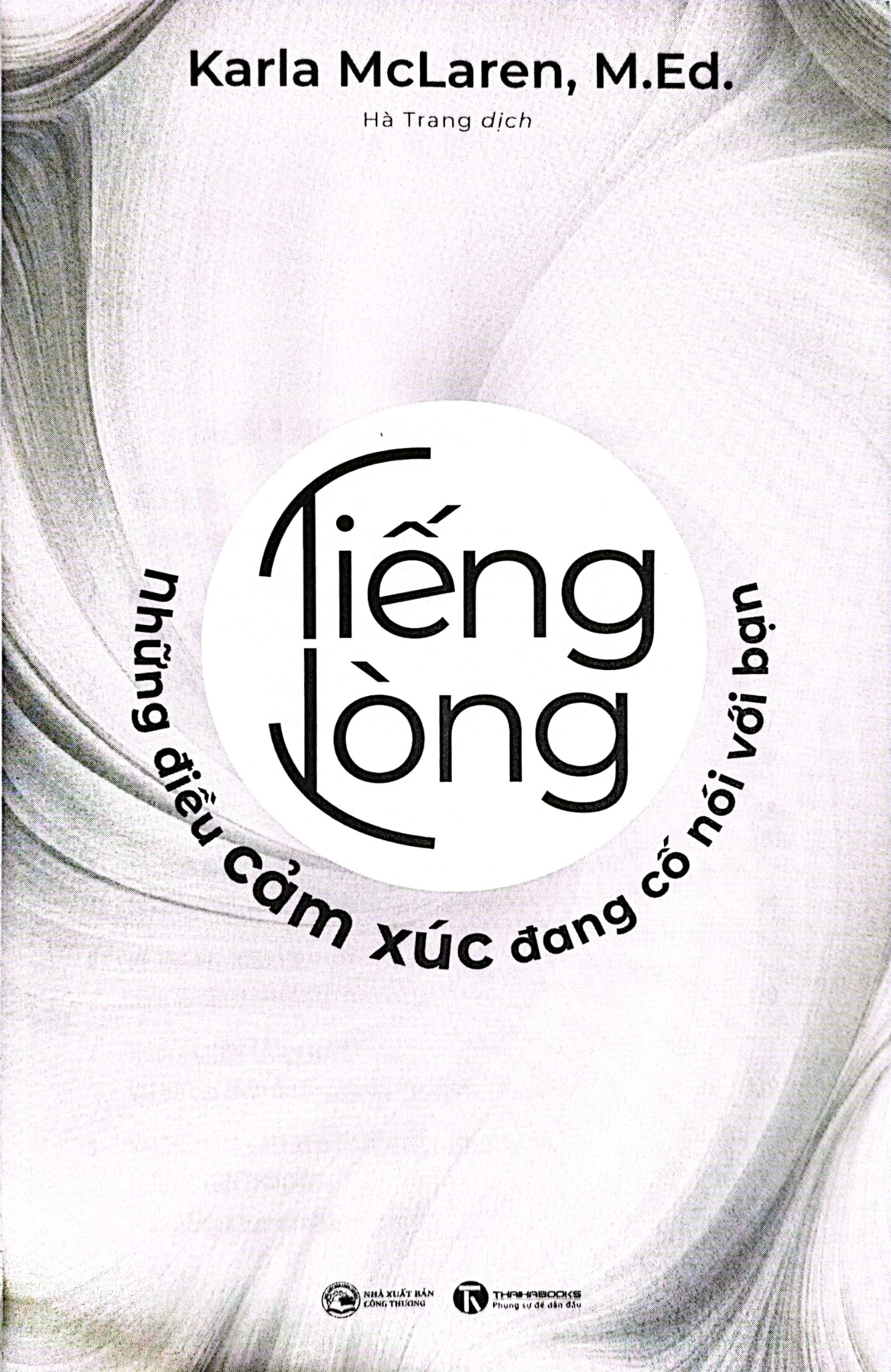 Tiếng Lòng - Những Điều Cảm Xúc Đang Cố Nói Với Bạn -  Karla McLaren