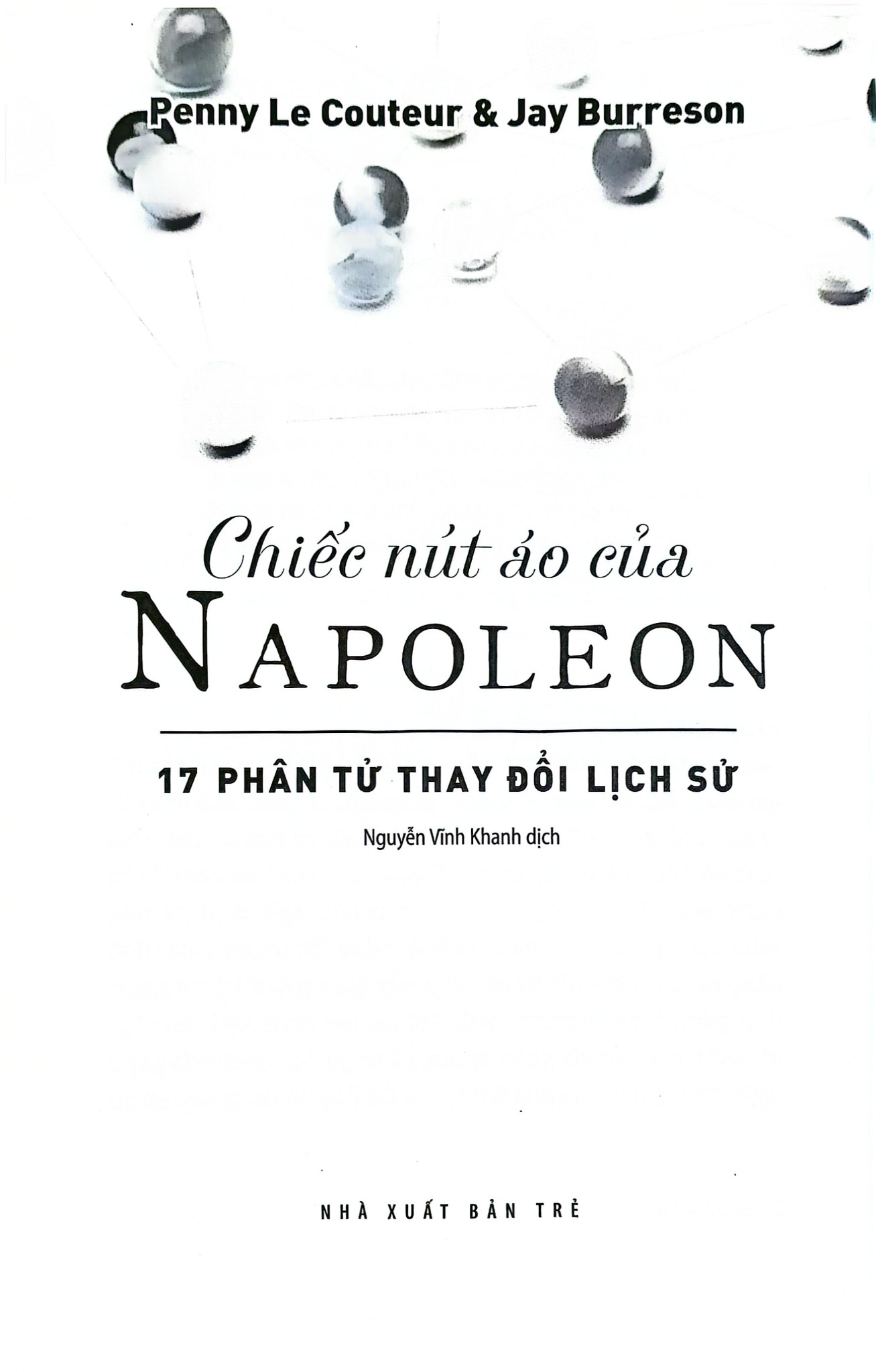 Chiếc Nút Áo Của Napoleon - 17 Phân Tử Thay Đổi Lịch Sử - Penny Le Couteur, Jay Burreson