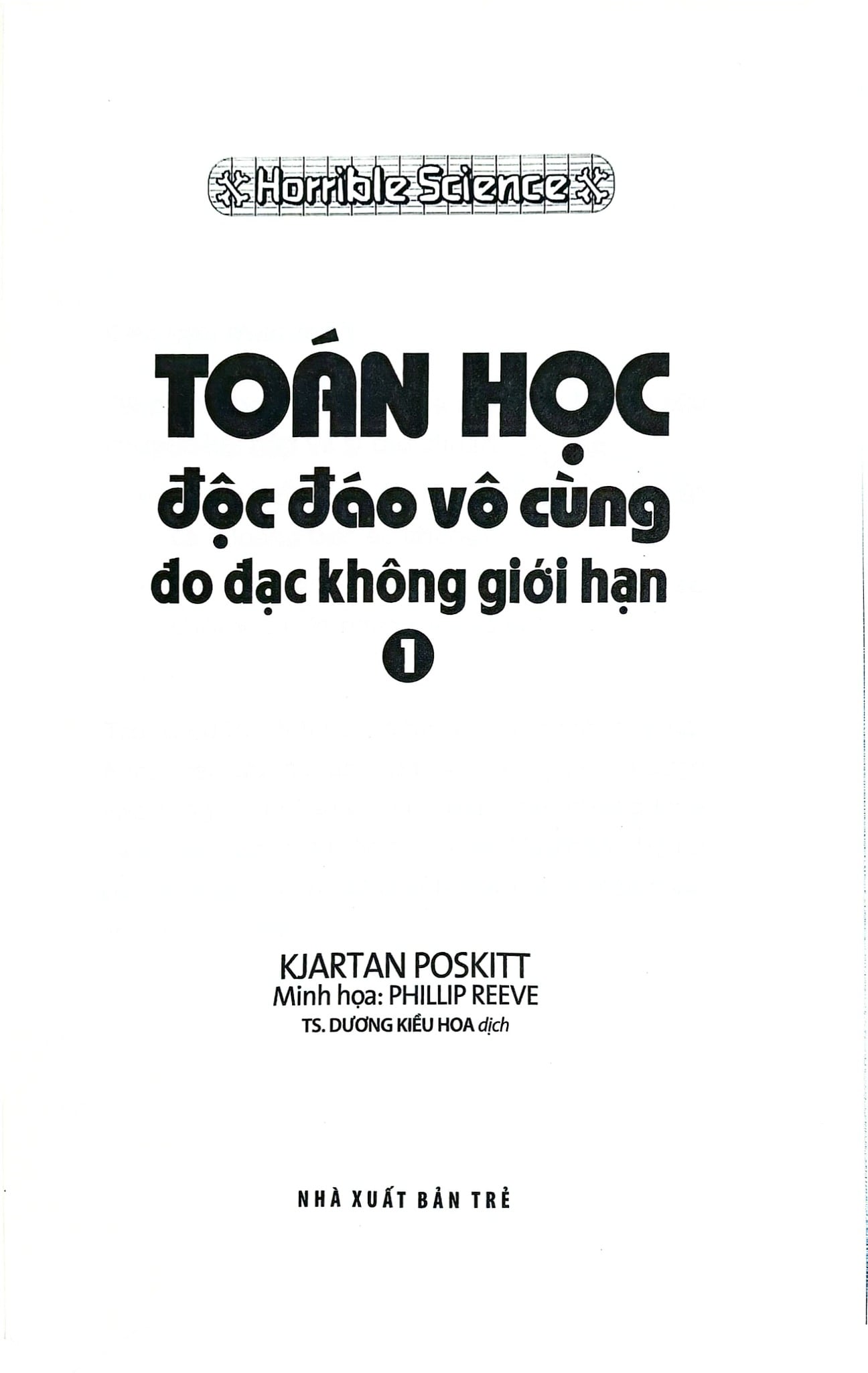 Horrible Science: Toán Học Độc Đáo Vô Cùng - Tập 1: Đo Đạc Không Giới Hạn - Kjartan Poskitt