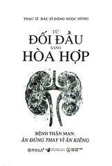Từ Đối Đầu Sang Hòa Hợp - Bệnh Thận Mạn - Ăn Đúng Thay Vì Ăn Kiêng - ThS BS Đặng Ngọc Hùng