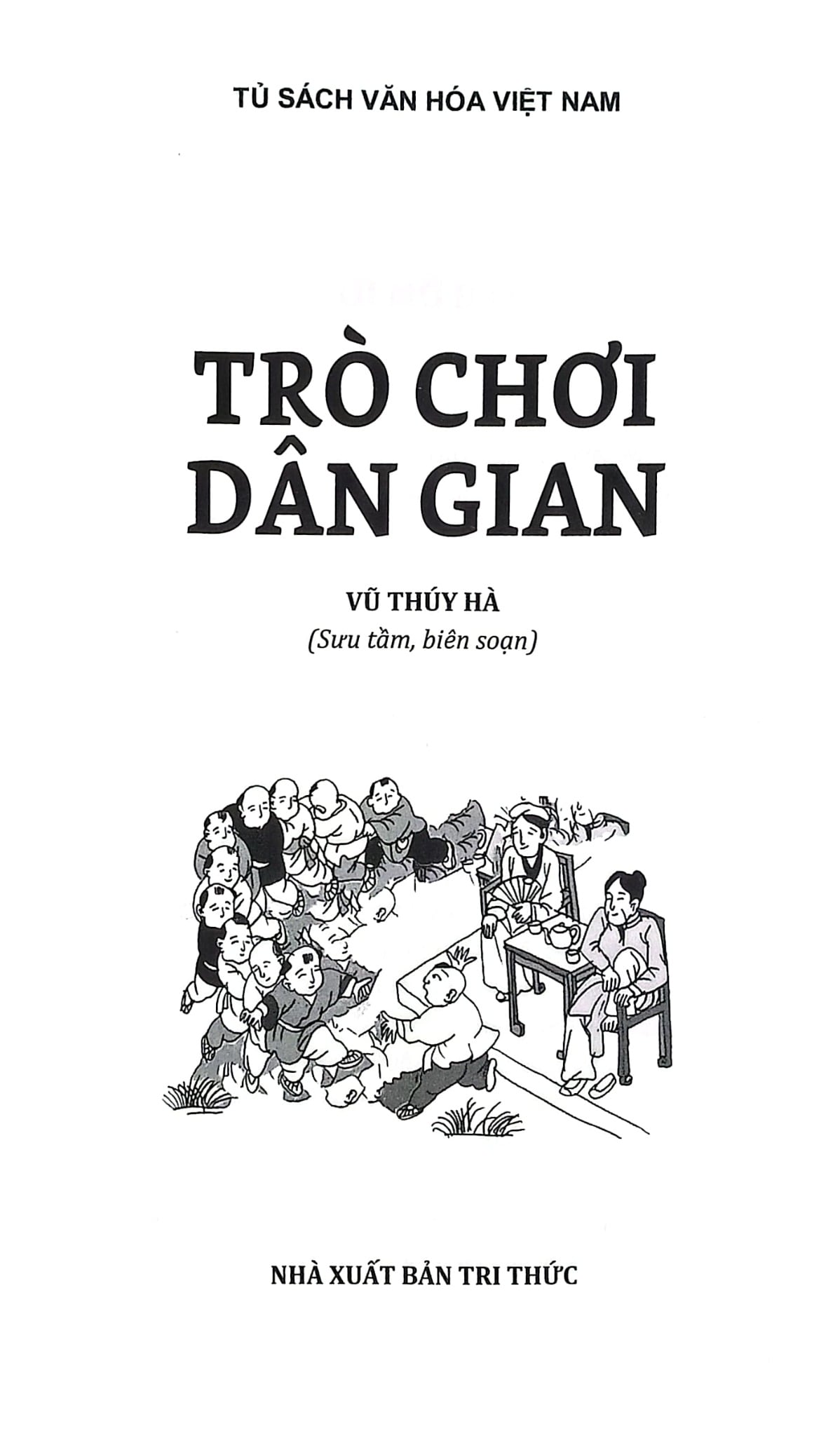 Tủ Sách Văn Hóa Việt Nam - Trò Chơi Dân Gian - Vũ Thúy Hà