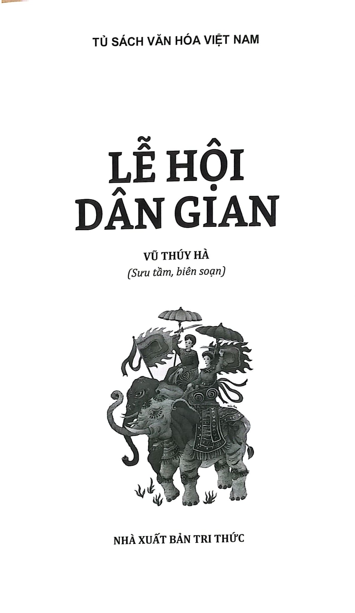Combo 5 Cuốn Tủ Sách Văn Hóa Việt Nam ( Diễn Xướng Dân Gian + Lễ Hội Dân Gian + Phong Tục Lễ Nghi + Tín Ngưỡng Dân Gian + Trò Chơi Dân Gian )