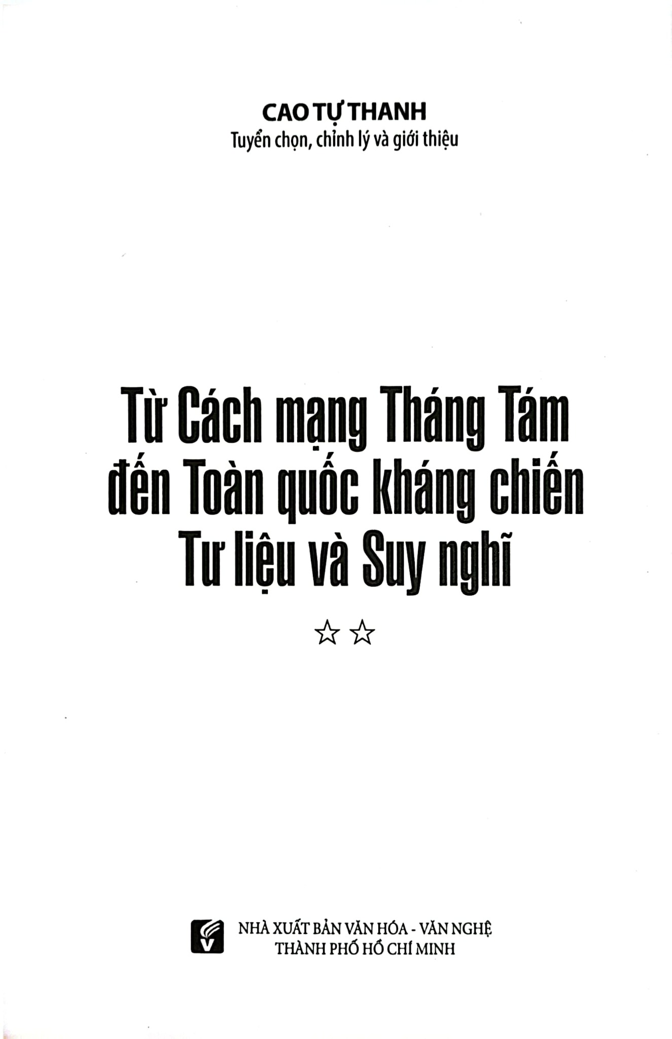 Từ Cách Mạng Tháng Tám Đến Toàn Quốc Kháng Chiến - Tư Liệu Và Suy Nghĩ (Trọn Bộ 2 Tập) - Cao Tự Thanh