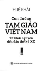 Con Đường Tam Giáo Việt Nam - Từ Khởi Nguyên Đến Đầu Thế Kỷ XX- Huệ Khải
