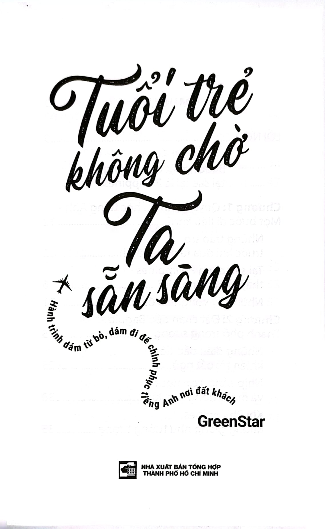 Tuổi Trẻ Không Chờ Ta Sẵn Sàng - Hành Trình Dám Từ Bỏ, Dám Đi Để Chinh Phục Tiếng Anh Nơi Đất Khách - GreenStar