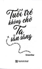 Tuổi Trẻ Không Chờ Ta Sẵn Sàng - Hành Trình Dám Từ Bỏ, Dám Đi Để Chinh Phục Tiếng Anh Nơi Đất Khách - GreenStar