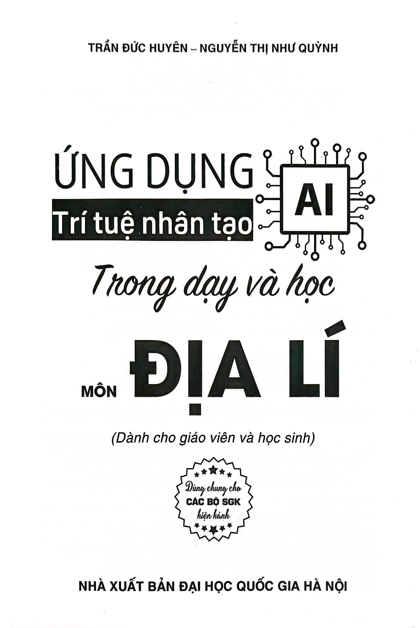 Ứng Dụng Trí Tuệ Nhân Tạo AI Trong Dạy Và Học Môn Địa Lí (Dành Cho Giáo Viên Và Học Sinh - Dùng Chung Cho Các Bộ Sgk Hiện Hành) - Trần Đức Huyên