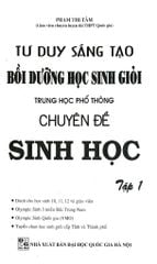 Tư Duy Sáng Tạo Bồi Dưỡng Học Sinh Giỏi Trung Học Phổ Thông Chuyên Đề Sinh Học - Tập 1 - Phạm Thị Tâm