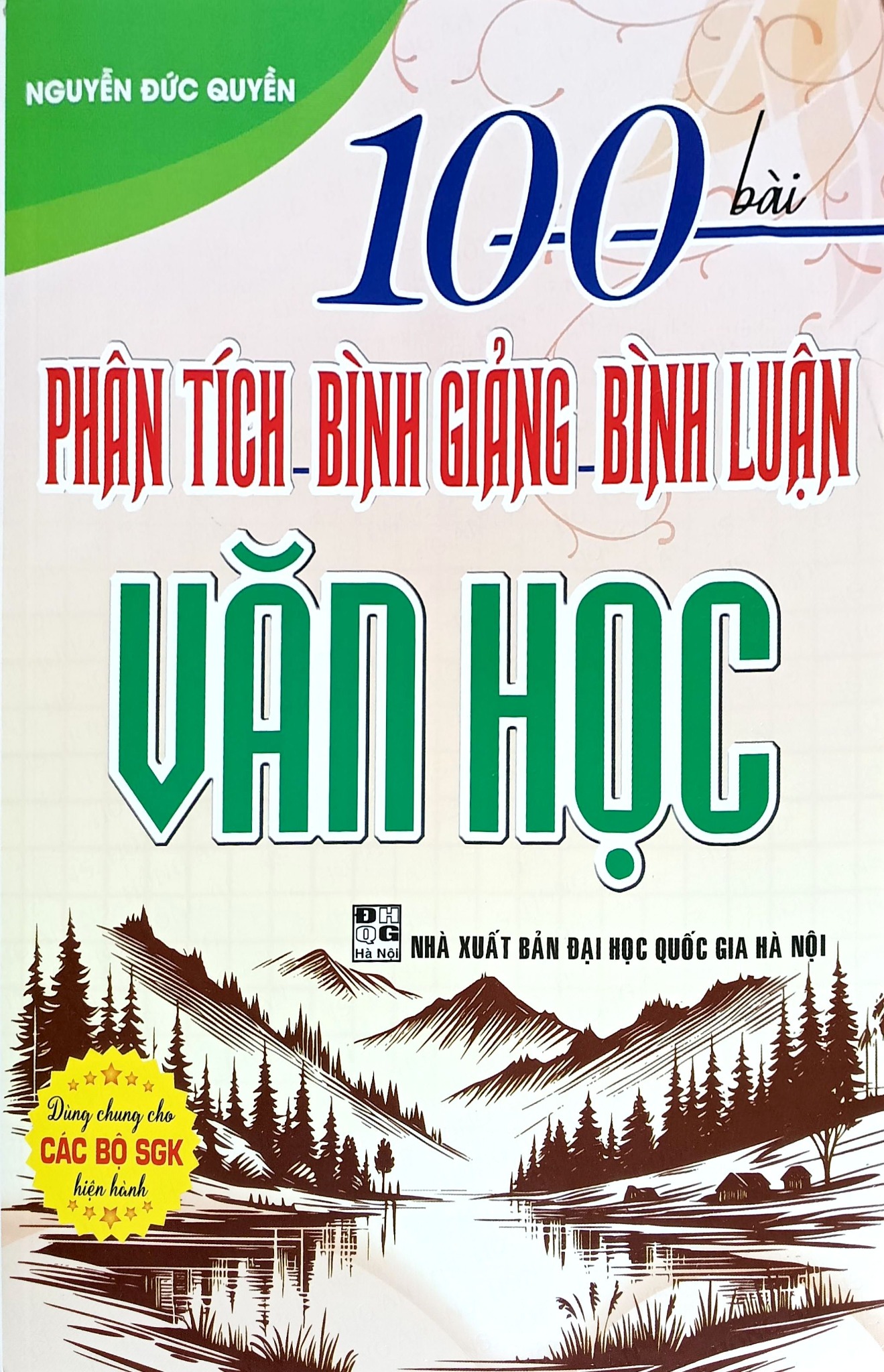 100 Bài Phân Tích - Bình Giảng - Bình Luận Văn Học (Dùng Chung Cho Các Bộ SGK Hiện Hành) - Nguyễn Đức Quyền