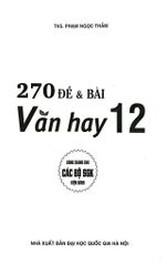 270 Đề Và Bài Văn Hay 12 (Dùng Chung Cho Các Bộ SGK Hiện Hành) - Phạm Ngọc Thắm