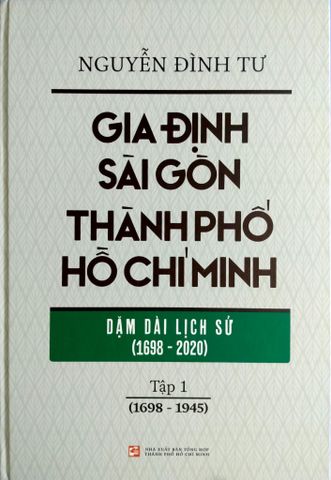  Trọn Bộ 2 Tập - Gia Định Sài Gòn Thành phố Hồ Chí Minh - Dặm dài lịch sử - Nguyễn Đình Tư (Giải A Sách Quốc Gia 2024) 