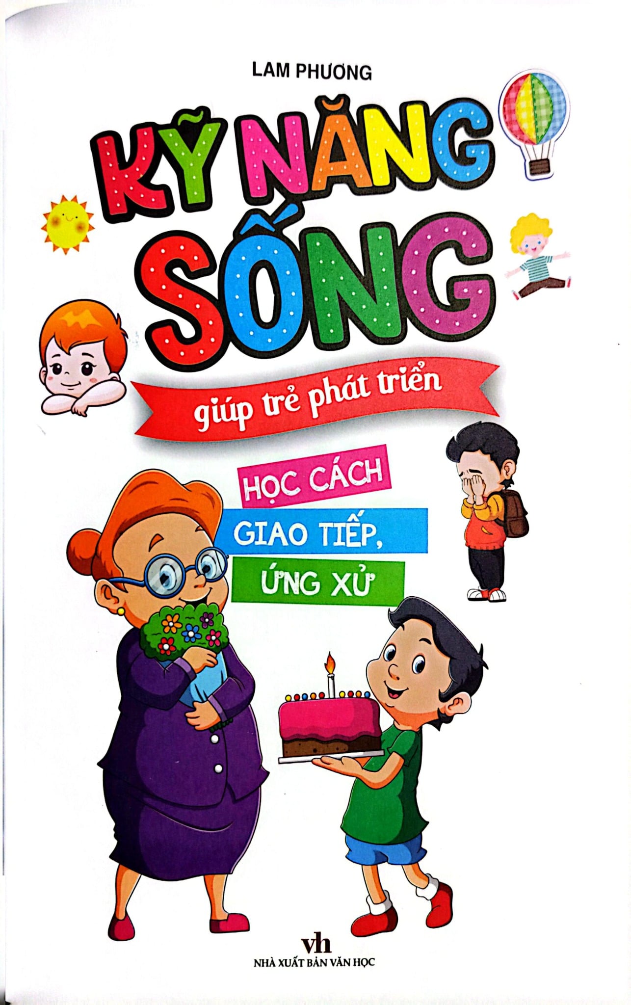 Kỹ Năng Sống Giúp Trẻ Phát Triển - Học Cách Giao Tiếp Ứng Xử - Lam Phương