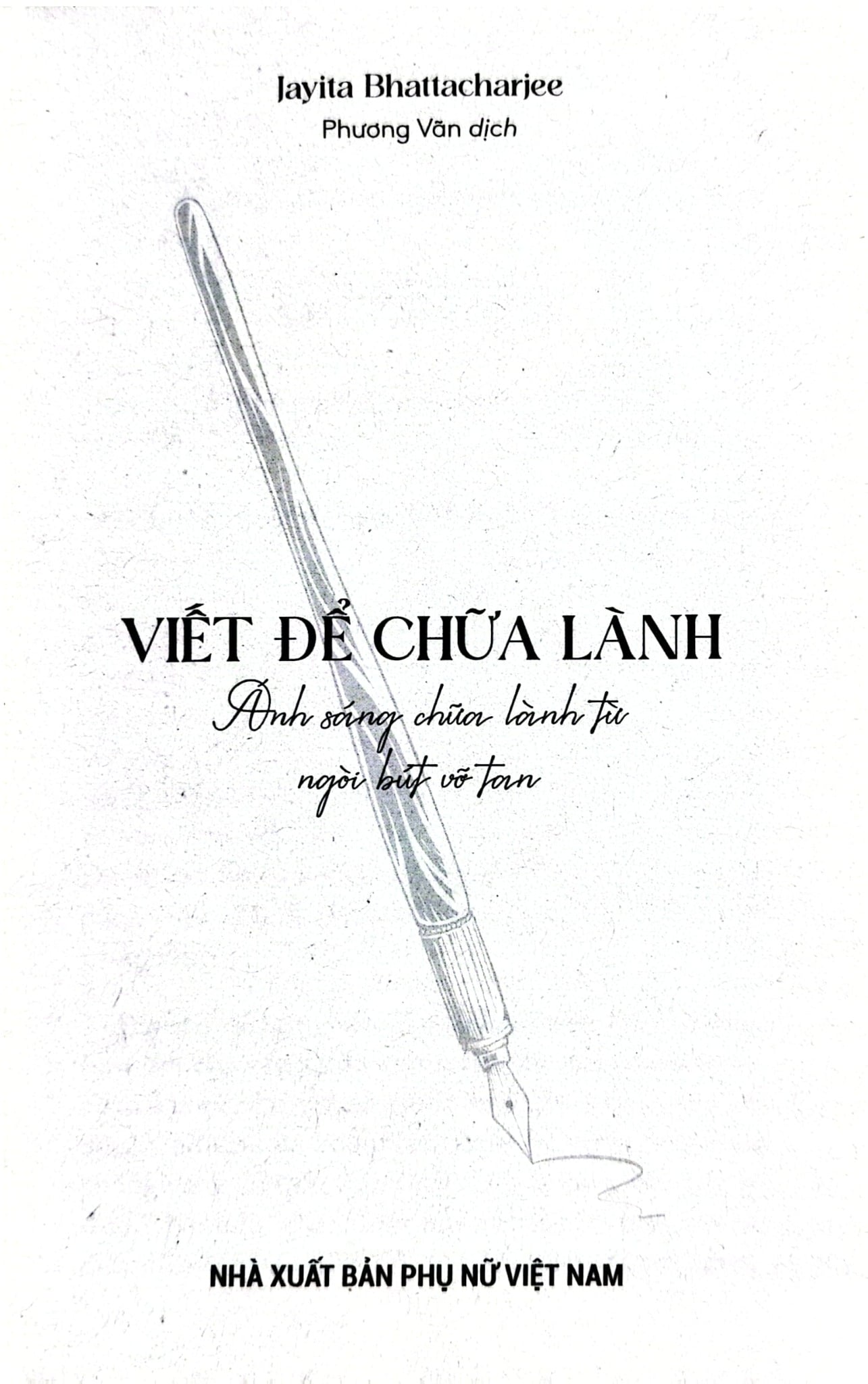 Viết Để Chữa Lành - Ánh Sáng Chữa Lành Từ Ngòi Bút Vỡ Tan - Jayita Bhattacharjee