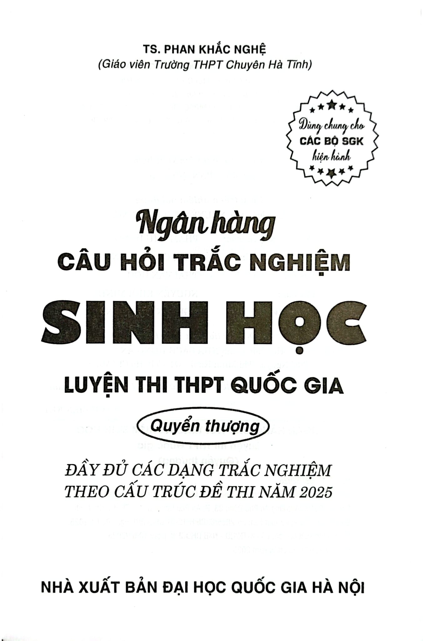 Ngân Hàng Câu Hỏi Trắc Nghiệm Sinh Học - Quyển Thượng (Dùng Chung Cho Các Bộ SGK Hiện Hành) - Phan Khắc Nghệ