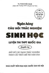 Ngân Hàng Câu Hỏi Trắc Nghiệm Sinh Học - Quyển Hạ (Dùng Chung Cho Các Bộ SGK Hiện Hành) - Phan Khắc Nghệ