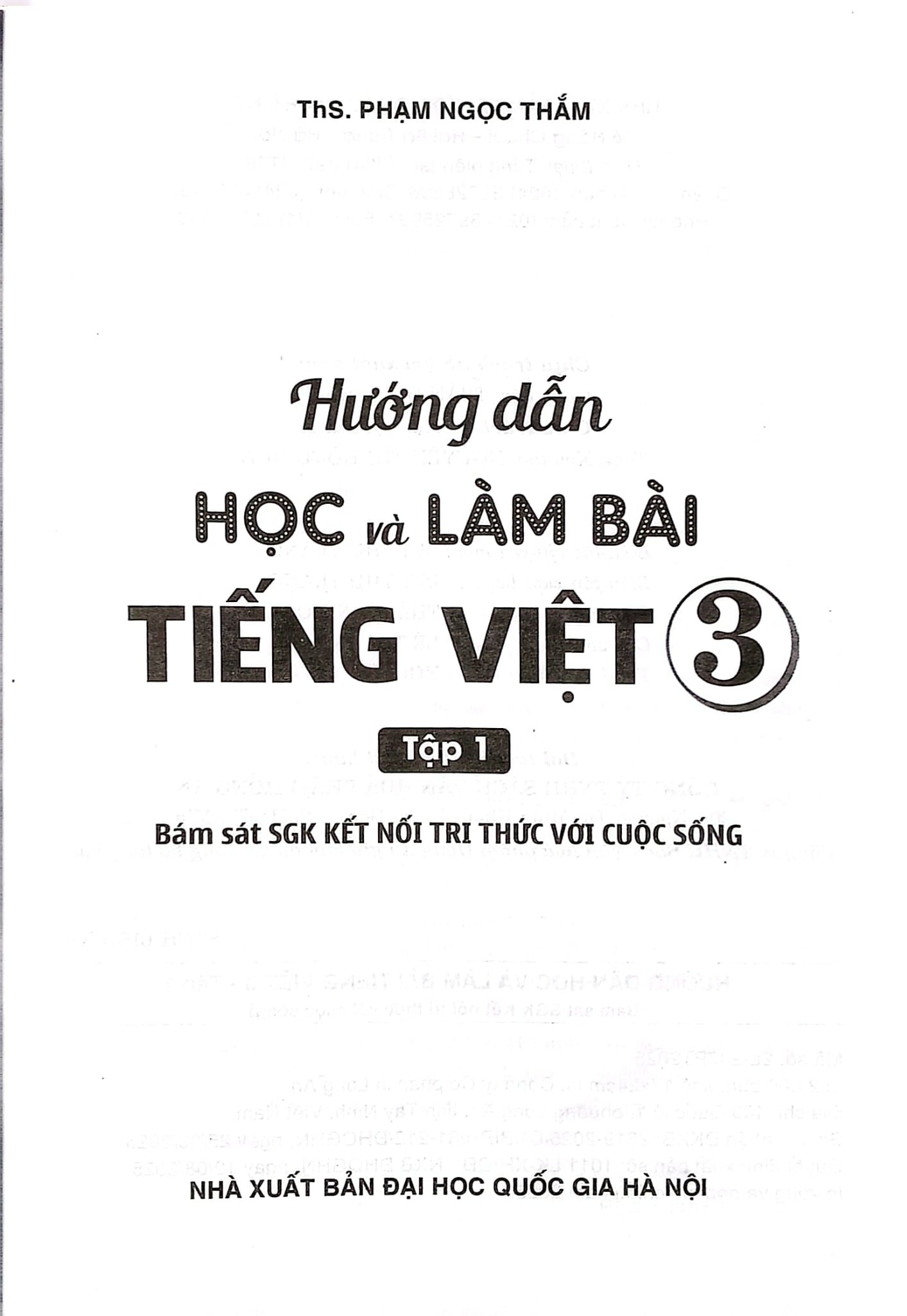 Hướng Dẫn Học Và Làm Bài Tiếng Việt 3 - Tập 1 (Bám Sát Sgk Kết Nối Tri Thức Với Cuộc Sống) - ThS. Phạm Ngọc Thắm