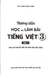 Hướng Dẫn Học Và Làm Bài Tiếng Việt 3 - Tập 1 (Bám Sát Sgk Kết Nối Tri Thức Với Cuộc Sống) - ThS. Phạm Ngọc Thắm
