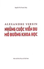 Alexandre Yersin - Những Cuộc Viễn Du Mở Đường Khoa Học - 
Nguyễn Thị Thanh Thúy