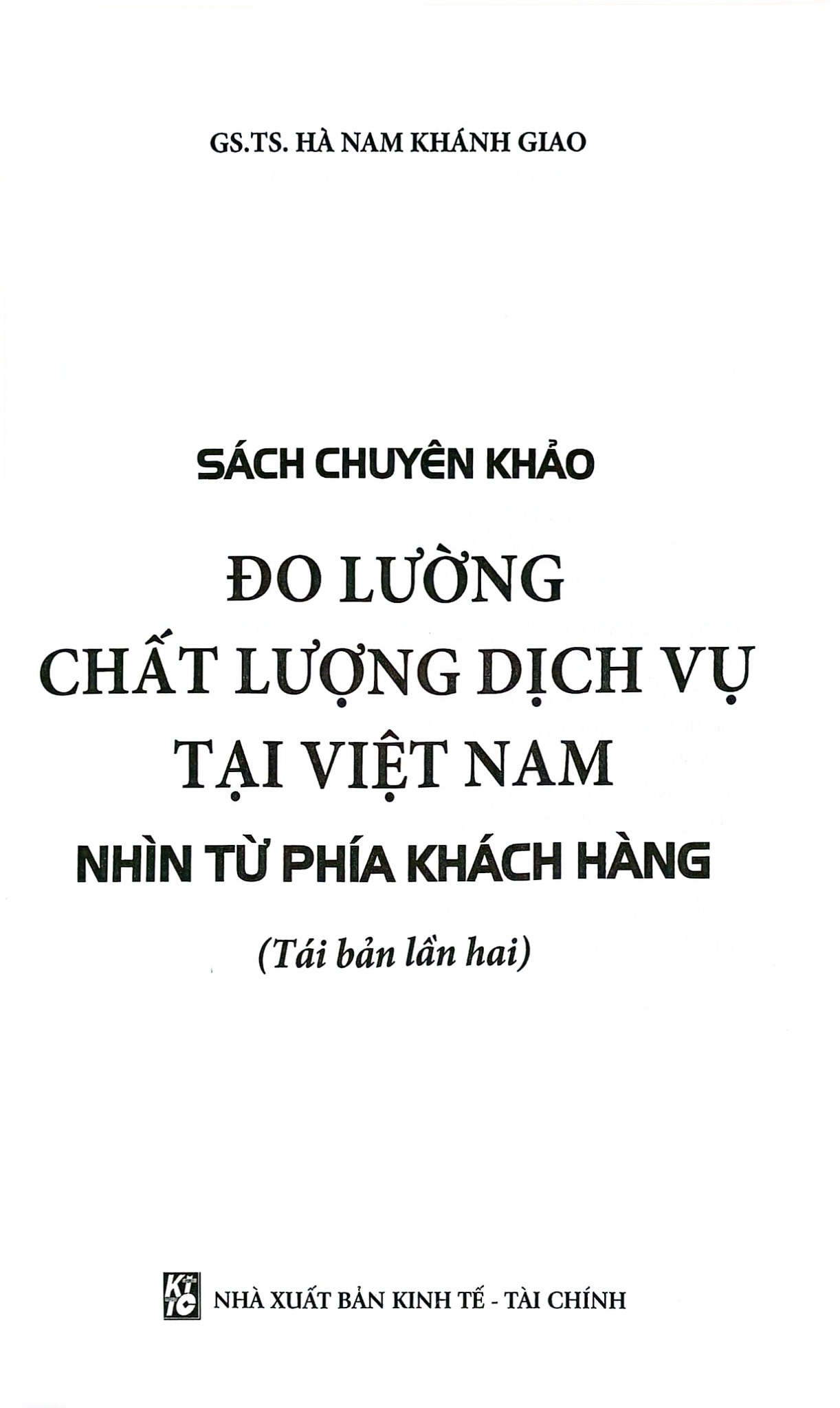 Chuyên Khảo Đo Lường Chất Lượng Dịch Vụ Tại Việt Nam Nhìn Từ Phía Khách Hàng - GS. TS. Hà Nam Khánh Giao