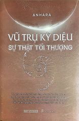 Vũ Trụ Kỳ Diệu - Sự Thật Tối Thượng -  Anhara
